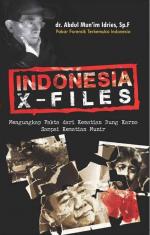 Indonesia X-Files: Mengungkap Fakta dari Kematian Bung Karno Sampai Kematian Munir
